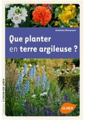 Que planter en terre argileuse ? 