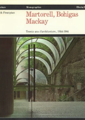 Martorell, Bohigas, Mackay : trente ans d'architecture, 1954-1984