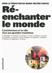 Ré-enchanter le monde. L'architecture et la ville face aux grandes transitions