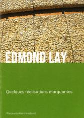 Edmond Lay. Quelques réalisations marquantes