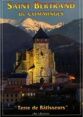 Saint-Bertrand de Comminges. Terre de bâtisseurs