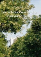 Des arbres dans la ville. L'urbanisme végétal