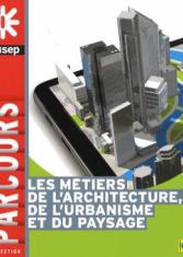 Les métiers de l'architecture, de l'urbanisme et du paysage