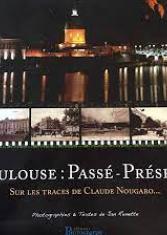 Toulouse : passé-présent. Sur les traces de Claude Nougaro