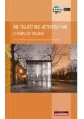 Une trajectoire métropolitaine. L'exemple de Toulouse